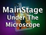 MainStage Under The Microscope